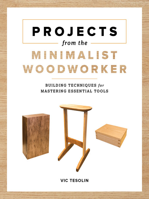 Title details for Projects from the Minimalist Woodworker by Vic Tesolin - Wait list